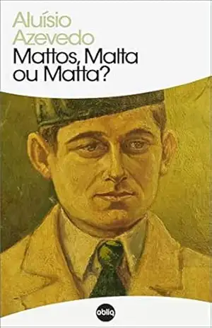 Mattos, Malta ou Matta? (Clássicos Hiperliteratura Livro 164) – Aluísio Azevedo
