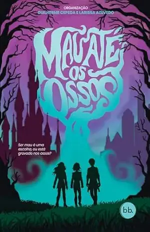 Mau até os ossos: Uma antologia de fantasia – Fernanda Egger
