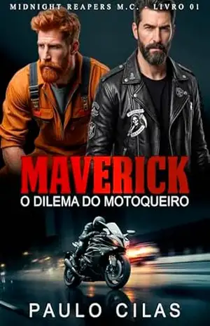 Maverick: O Dilema do Motoqueiro (Midnight Reapers M.C. Livro 1) – Paulo Cilas