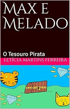 Max e Melado: O Tesouro Pirata – Letícia Martins Ferreira