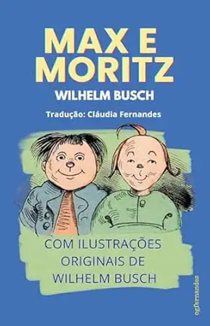 Max e Moritz: Uma história para meninos em sete travessuras – Versão Colorida – Wilhelm Busch