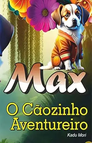 Max O Cãozinho Aventureiro – Kadu  Mori