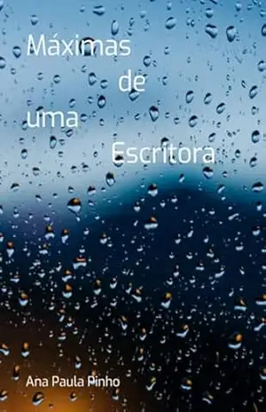 Máximas De Um Escritora – Ana Paula Pinho