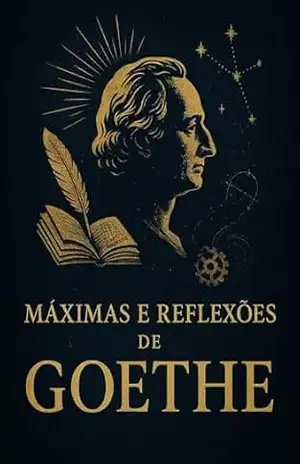 Máximas e Reflexões – Johann Wolfgang von Goethe