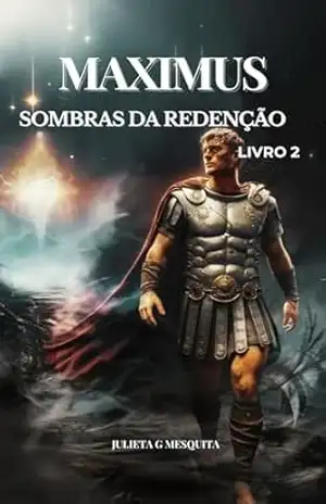 MAXIMUS: SOMBRAS DA REDENÇÃO – LIVRO 2 (7 VIDAS) – JULIETA MESQUITA