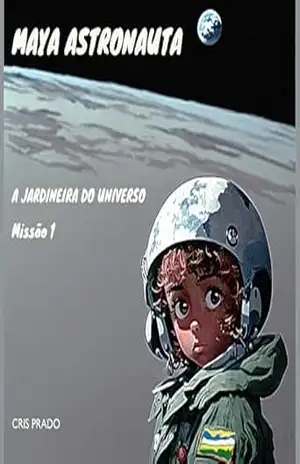 Maya Astronauta: A Jardineira do Universo – Cris Prado