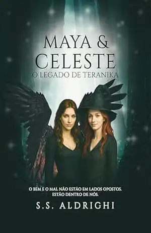 MAYA & CELESTE: O LEGADO DE TERANIKA – S. S.  Aldrighi