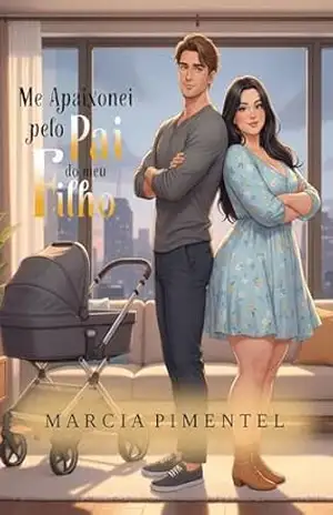 Me Apaixonei pelo Pai do meu Filho – Marcia Pimentel