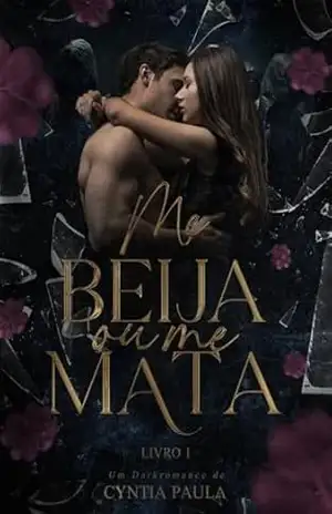 Me Beija Ou Me Mata: A Menina sequestrada pelo CEO da tecnologia. – Cyntia Paula Marangoni