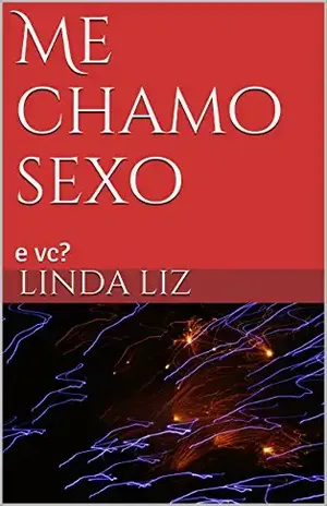 Me chamo sexo: e você? (vermelhinha Livro 1) - Linda  Liz 
