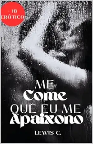 Me Come Que Eu Me Apaixono – Lewis C.