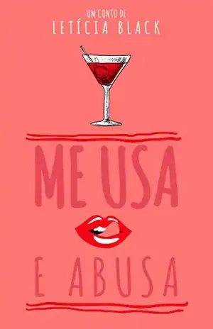 Me usa e abusa (conto) - Letícia Black