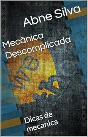 Mecânica Descomplicada: Dicas de mecanica – Abne Silva
