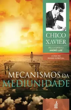 Mecanismos da mediunidade – Francisco Cândido Xavier