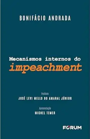 Mecanismos internos do impeachment – Bonifácio José Suppes de Andrada