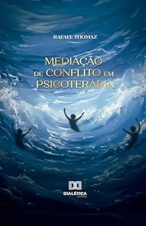 Mediação de Conflito em Psicoterapia – Rafael Thomaz