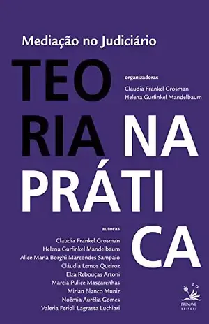 Mediação no judiciário: Teoria na prática e prática na teoria (EDU) – Claudia Frankel Grosman