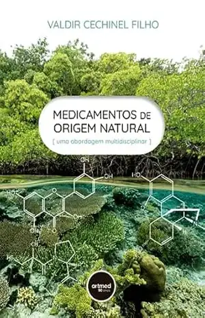 Medicamentos de Origem Natural: Uma Abordagem Multidisciplinar – Valdir Cechinel Filho