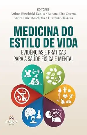 Medicina do Estilo de Vida: evidências e práticas para a saúde física e mental – Arthur Hirschfeld Danila