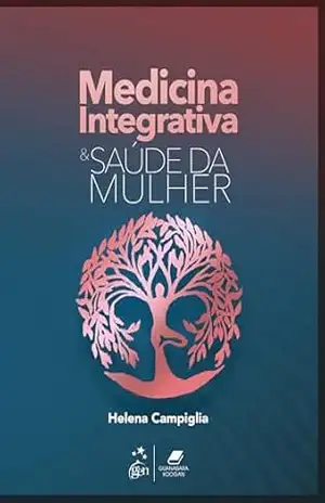 Medicina Integrativa e Saúde da Mulher – Helena Campiglia