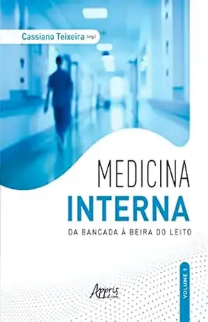 Medicina interna: da bancada à beira do leito – v. 1 - Cassiano Teixeira