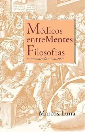 Médicos entreMentes Filosofias: transcendendo o mal–estar – Marcos Luna