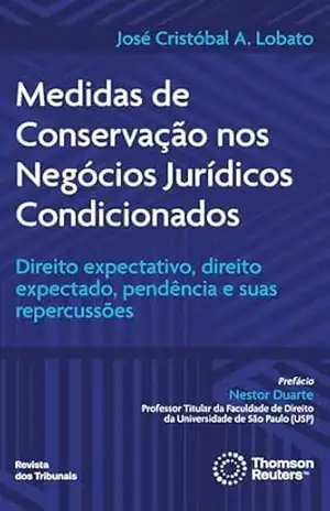 Medidas de Conservação nos Negócios Jurídicos Condicionados – José Cristóbal A. Lobato