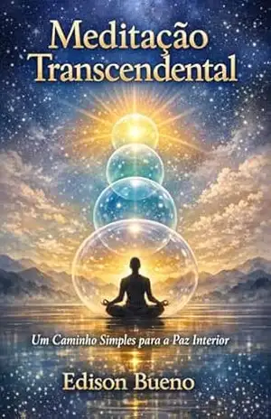 Meditação Transcendental: Um Caminho Simples para a Paz Interior – Edison Bueno