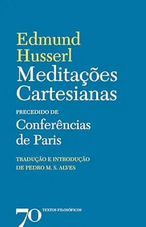 Meditações Cartesianas Precedido de Conferências de Paris - Edmund Husserl