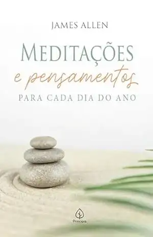 Meditações e pensamentos para cada dia do ano – James Allen