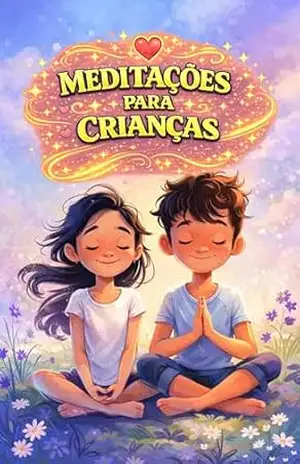 Meditações para crianças: Uma viagem mágica rumo à calma interior – VC Brothers