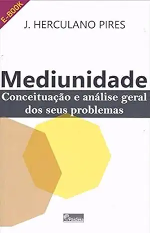 Mediunidade: Conceituação e análise geral dos seus problemas – J. Herculano Pires