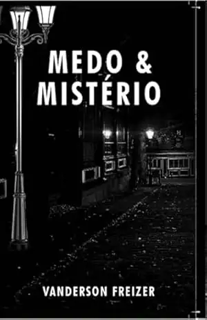 Medo E Mistério – Vanderson Freizer