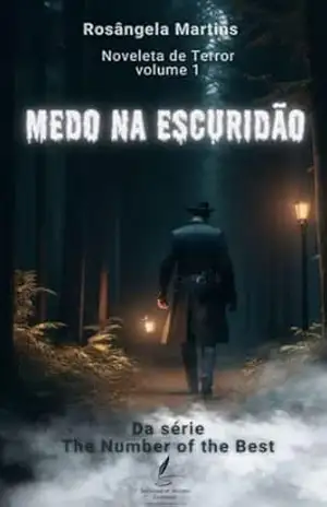 MEDO NA ESCURIDÃO: Noveleta de Terror (The Number of the Best Livro 1) – Rosângela  Martins