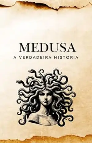 Medusa: A Verdadeira História (Mitologia) - Kerolyn Pereira
