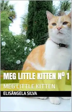MEG LITTLE KITTEN Nº 1: MEG LITTLE KITTEN – ELISÂNGELA  SILVA