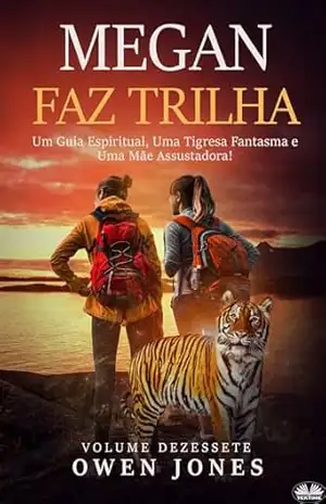 Megan Faz Trilha: Um Guia Espiritual, Uma Tigresa Fantasma E Uma Mãe Assustadora! – Owen Jones