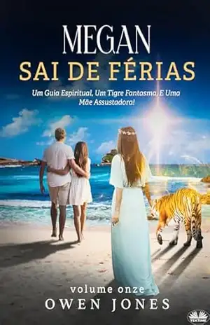 Megan Sai De Férias: Um Guia Espiritual, Um Tigre Fantasma e Uma Mãe Assustadora! – Owen Jones