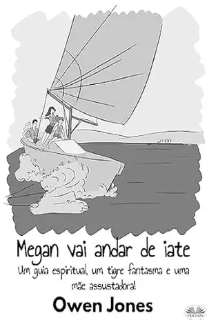 Megan Vai Andar De Iate: Um Guia Espiritual, Um Tigre Fantasma E Uma Mãe Assustadora! – Owen Jones
