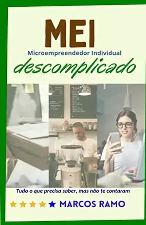 MEI, descomplicado: Tudo o que precisa saber, mas não te contaram – Marcos Ramo