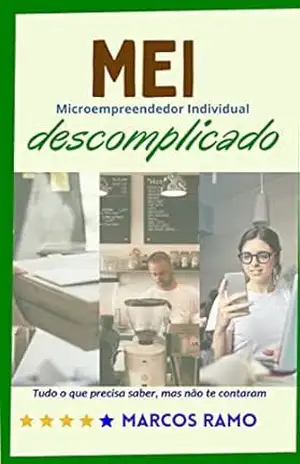 MEI, descomplicado: Tudo o que precisa saber, mas não te contaram – Marcos Ramo