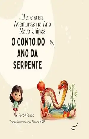 Mei e suas Aventuras no Ano Novo Chinês: O Conto do Ano da Serpente (Festive Colors of the World: Discover, Relax & Celebrate Traditions) – SK Paixao