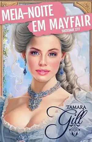 Meia–noite em Mayfair (Sociedade 1777 Livro 2) – Tamara Gill