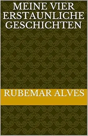 Meine vier erstaunliche Geschichten – Rubemar Alves