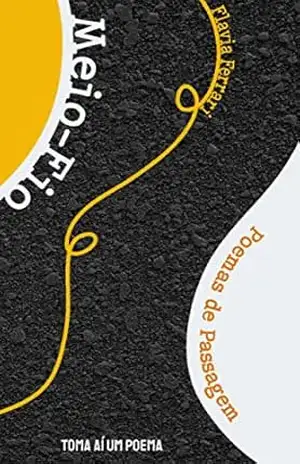 Meio–Fio: Poemas de Passagem – Flavia Ferrari
