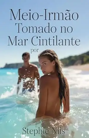 Meio–irmão fodido no mar agitado (Contos eróticos: com padrastos, madrastas e meio–irmãos excitados) – Stephie  Nils