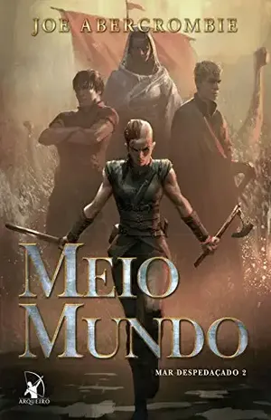Meio Mundo (Mar despedaçado Livro 2) – Joe Abercrombie