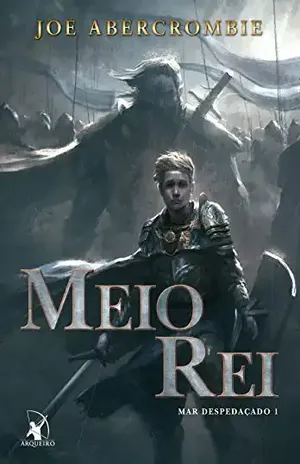Meio Rei (Mar despedaçado Livro 1) – Joe Abercrombie