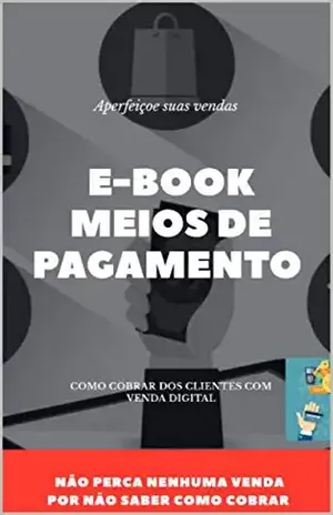 MEIOS DE PAGAMENTO: NÃO PERCA NENHUMA VENDA POR NÃO SABER COMO COBRAR - NATHALIA AVELINO SANTOS AZEVEDO LOPES