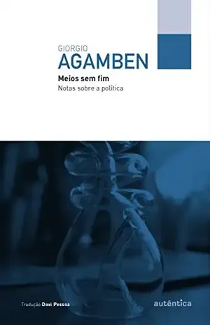 Meios sem fim: Notas sobre a política – Giorgio Agamben